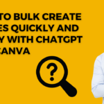 How to Bulk Create Images Quickly and Easily with ChatGPT and Canva!