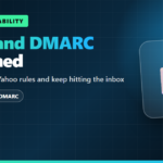 DKIM and DMARC Explained: How to Still Hit the Inbox