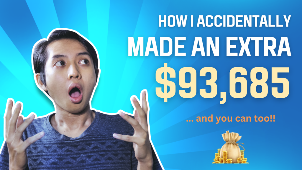 How I Accidentally Made an Extra $93,685 (and you can too!)