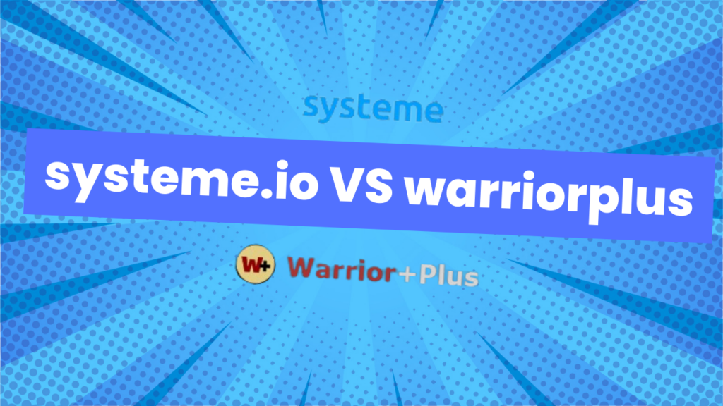 Systeme.io VS WarriorPlus: Which is Better?