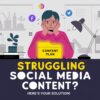 Struggling with Social Media Content Here's Your Solution Thumb