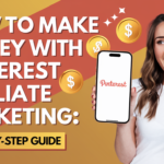 How to Make Money with Pinterest Affiliate Marketing: A Step-by-Step Guide